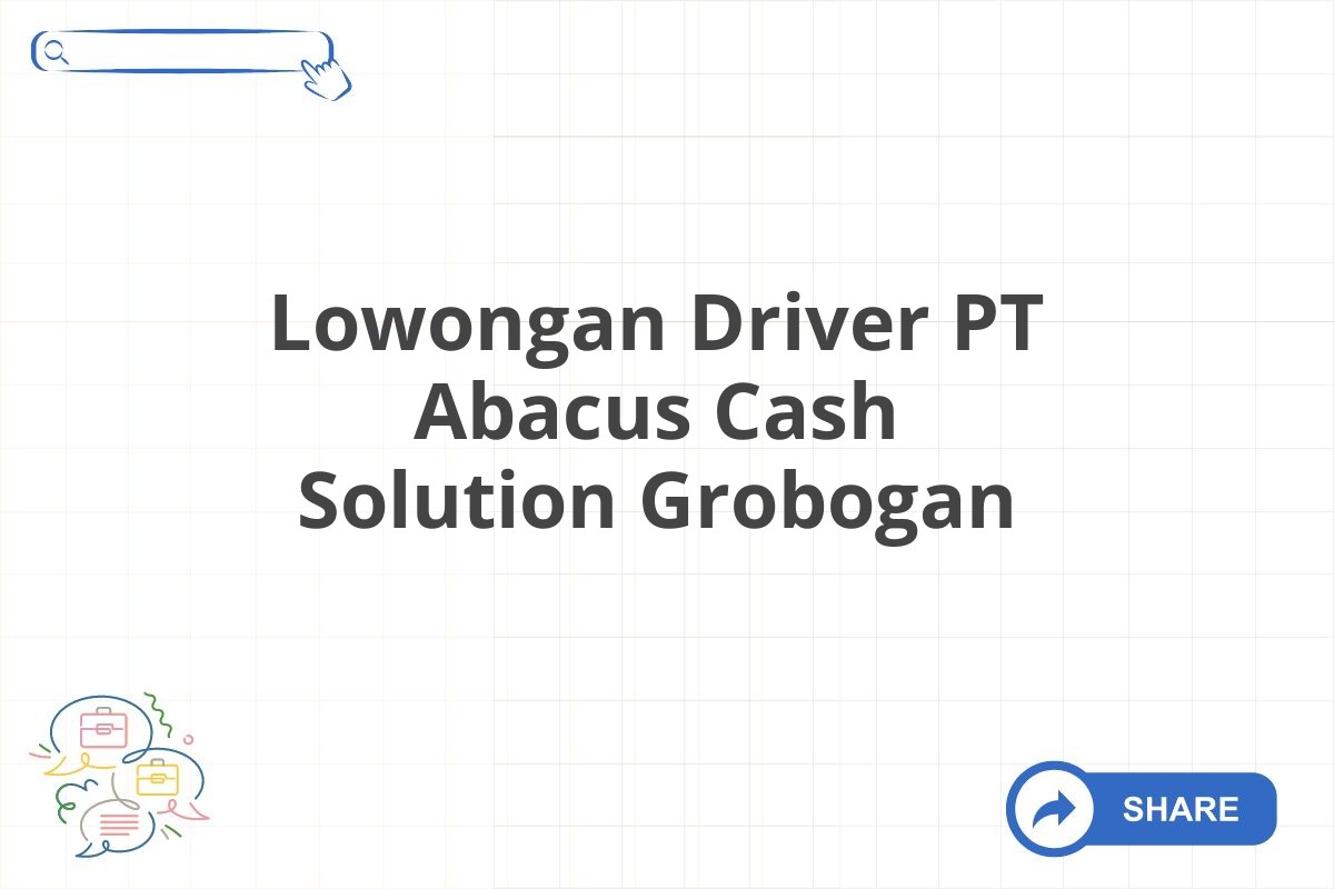 Lowongan Driver PT Abacus Cash Solution Grobogan