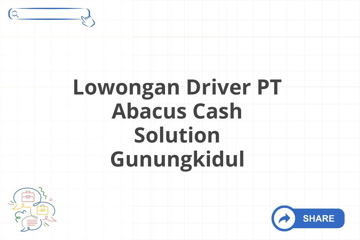 Lowongan Driver PT Abacus Cash Solution Gunungkidul