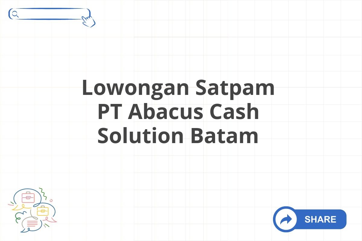 Lowongan Satpam PT Abacus Cash Solution Batam