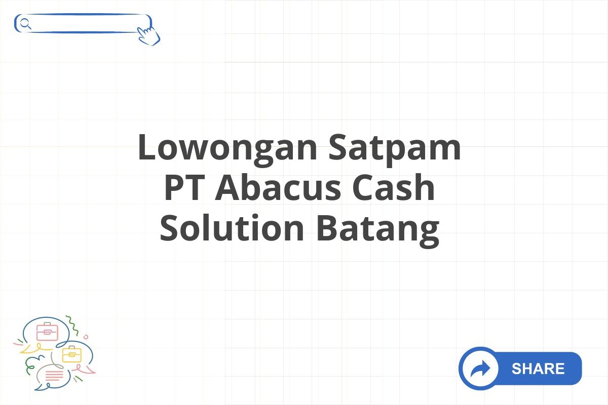 Lowongan Satpam PT Abacus Cash Solution Batang