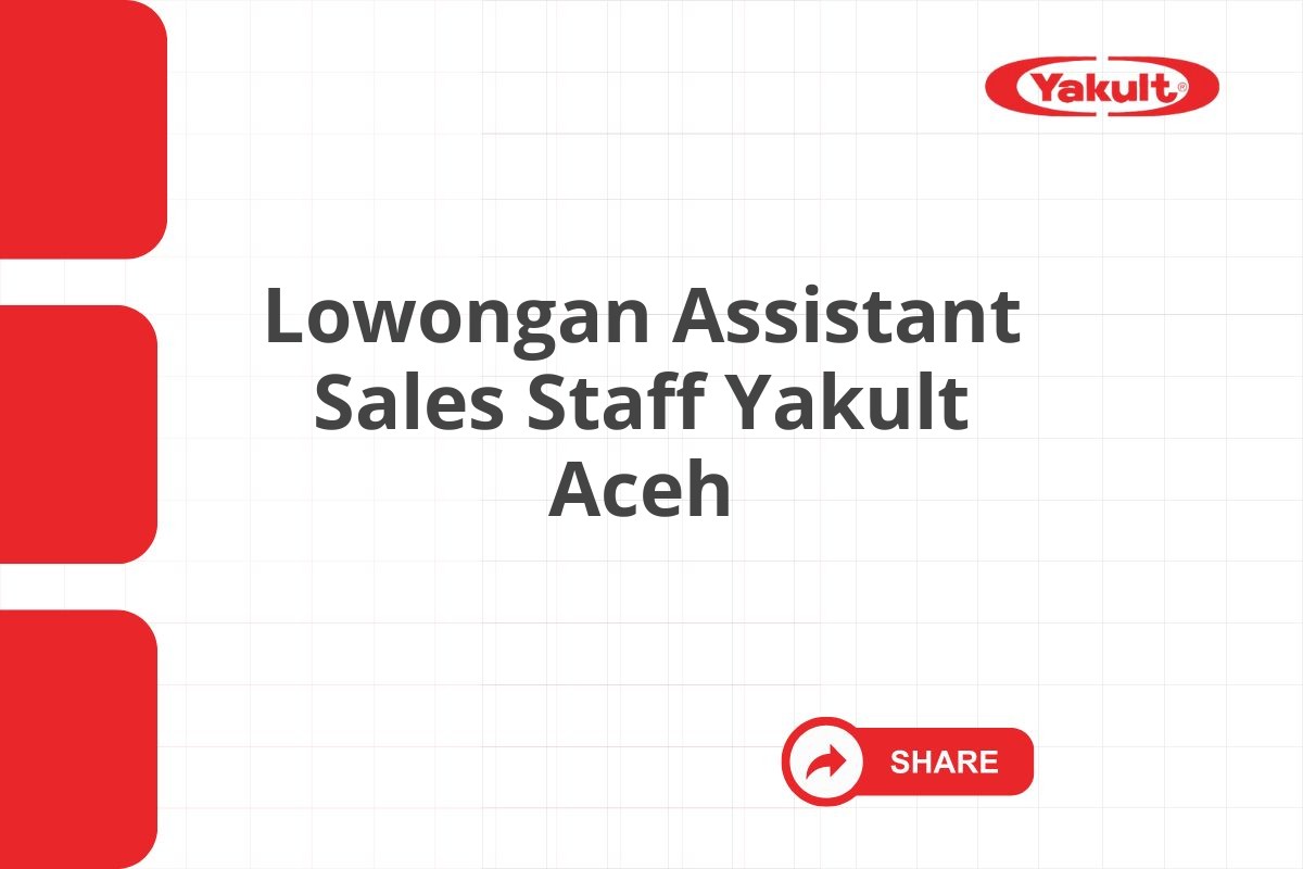 Lowongan Assistant Sales Staff Yakult Aceh