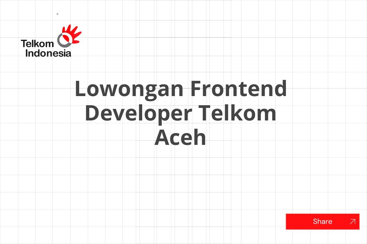 Lowongan Frontend Developer Telkom Aceh