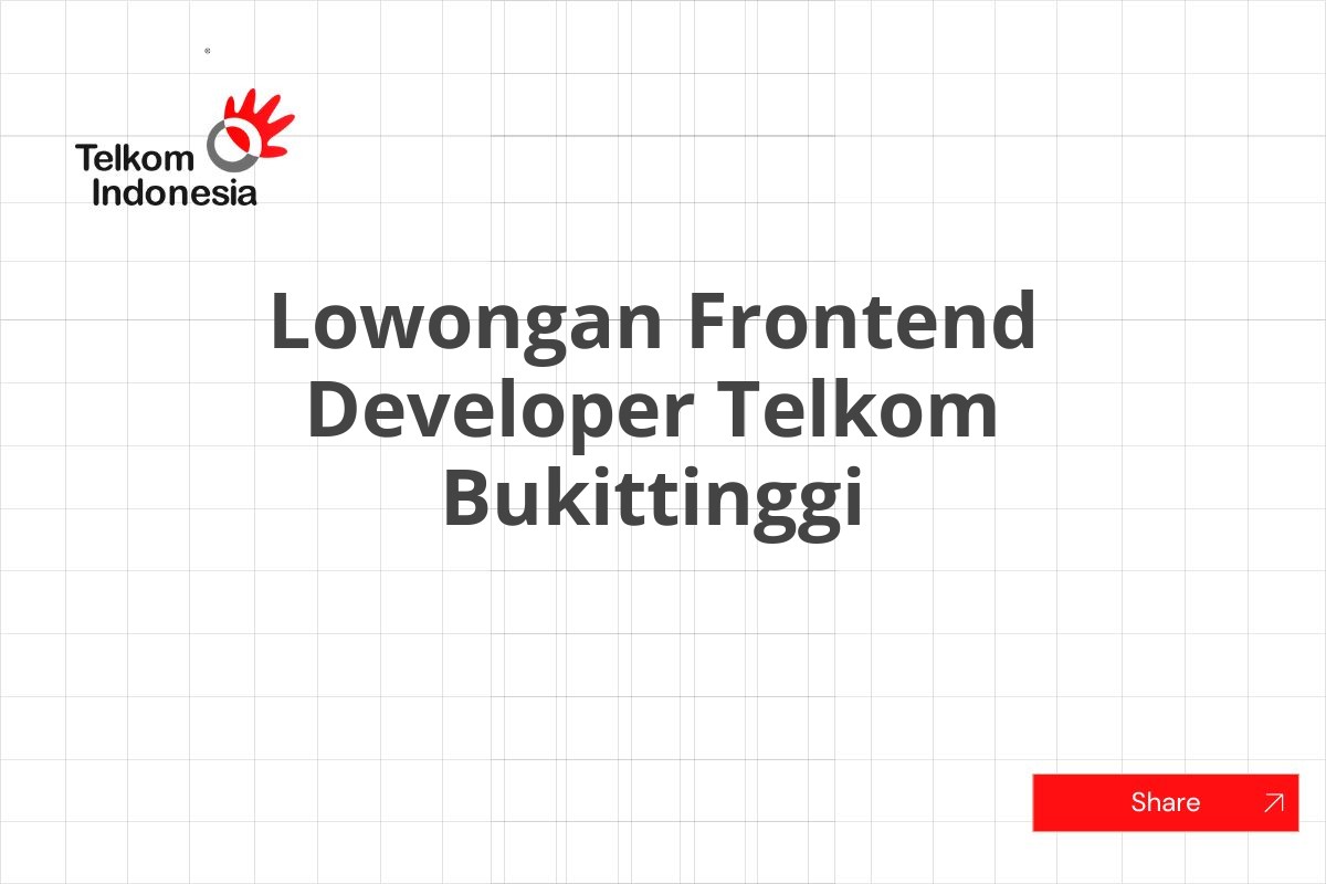 Lowongan Frontend Developer Telkom Bukittinggi