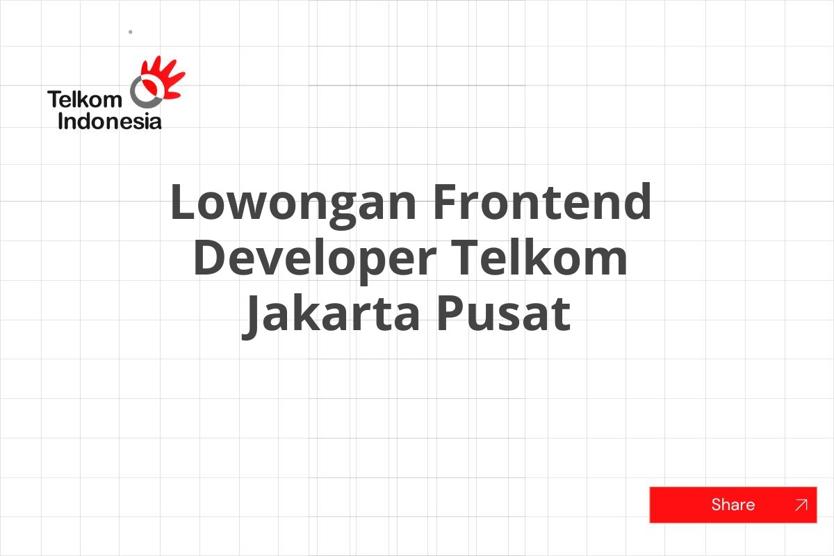 Lowongan Frontend Developer Telkom Jakarta Pusat