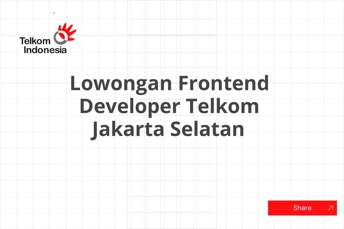 Lowongan Frontend Developer Telkom Jakarta Selatan