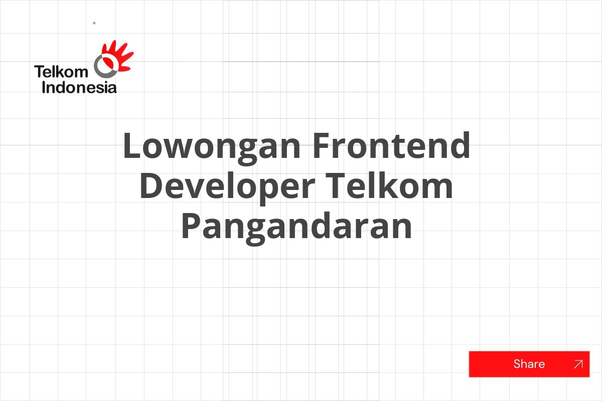 Lowongan Frontend Developer Telkom Pangandaran