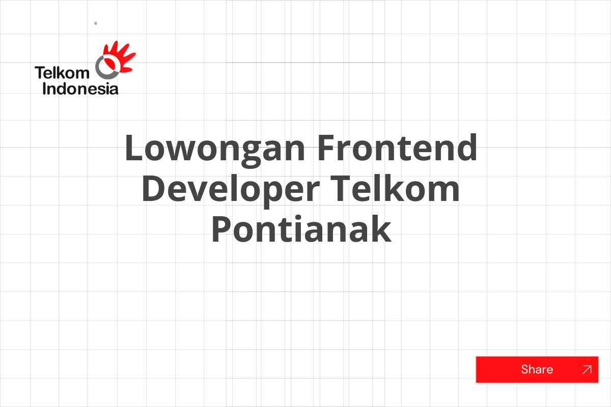 Lowongan Frontend Developer Telkom Pontianak