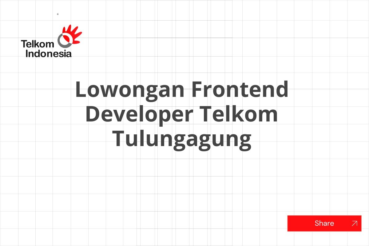 Lowongan Frontend Developer Telkom Tulungagung