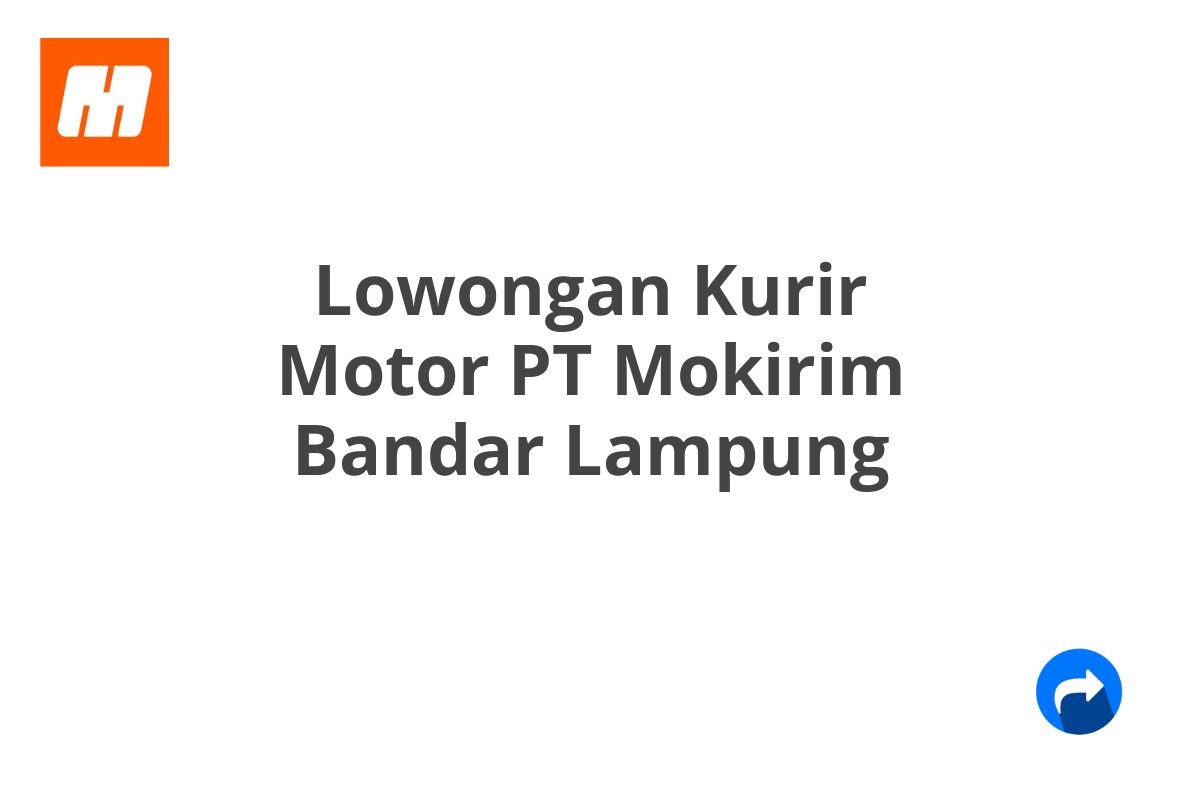 Lowongan Kurir Motor PT Mokirim Bandar Lampung