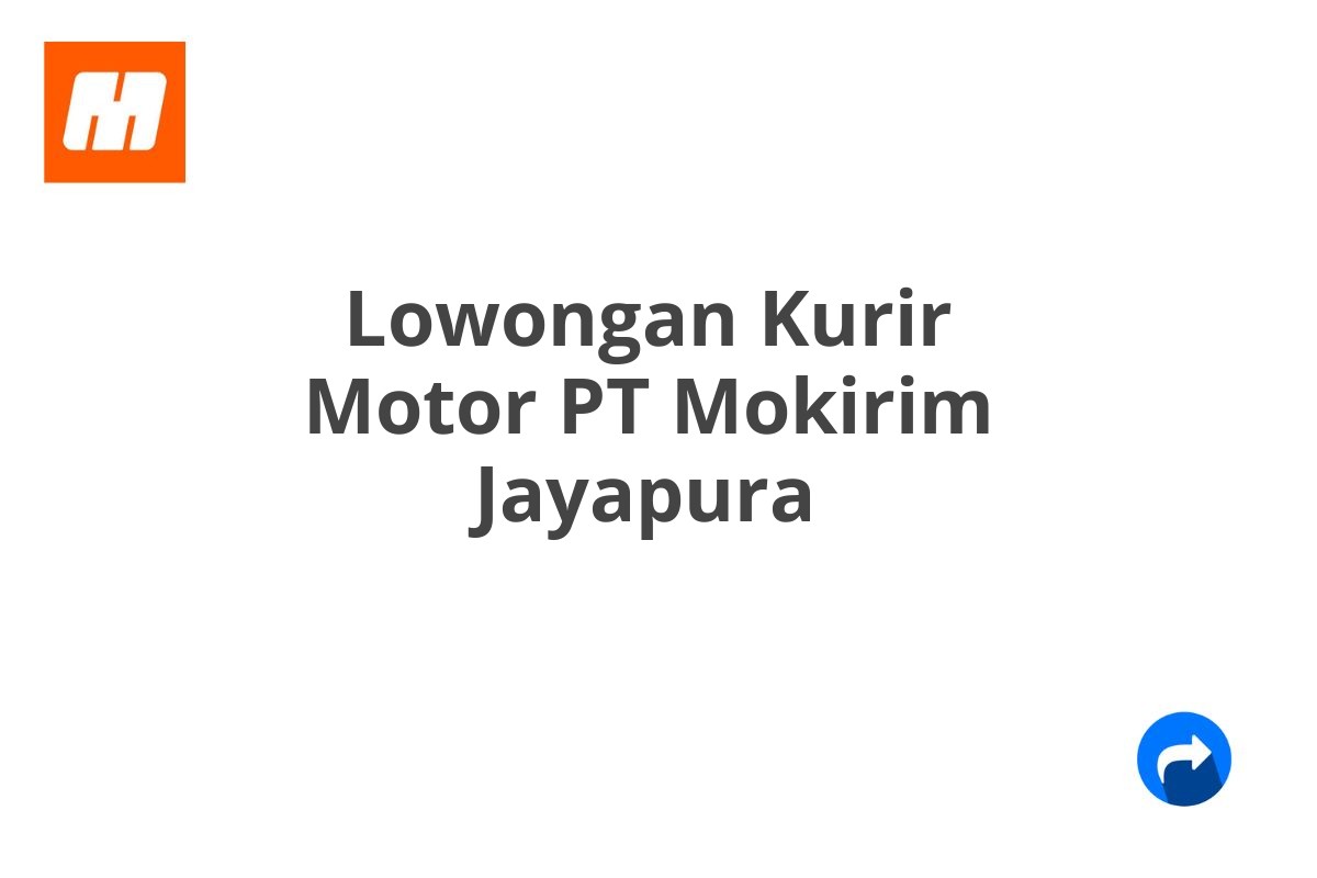 Lowongan Kurir Motor PT Mokirim Jayapura