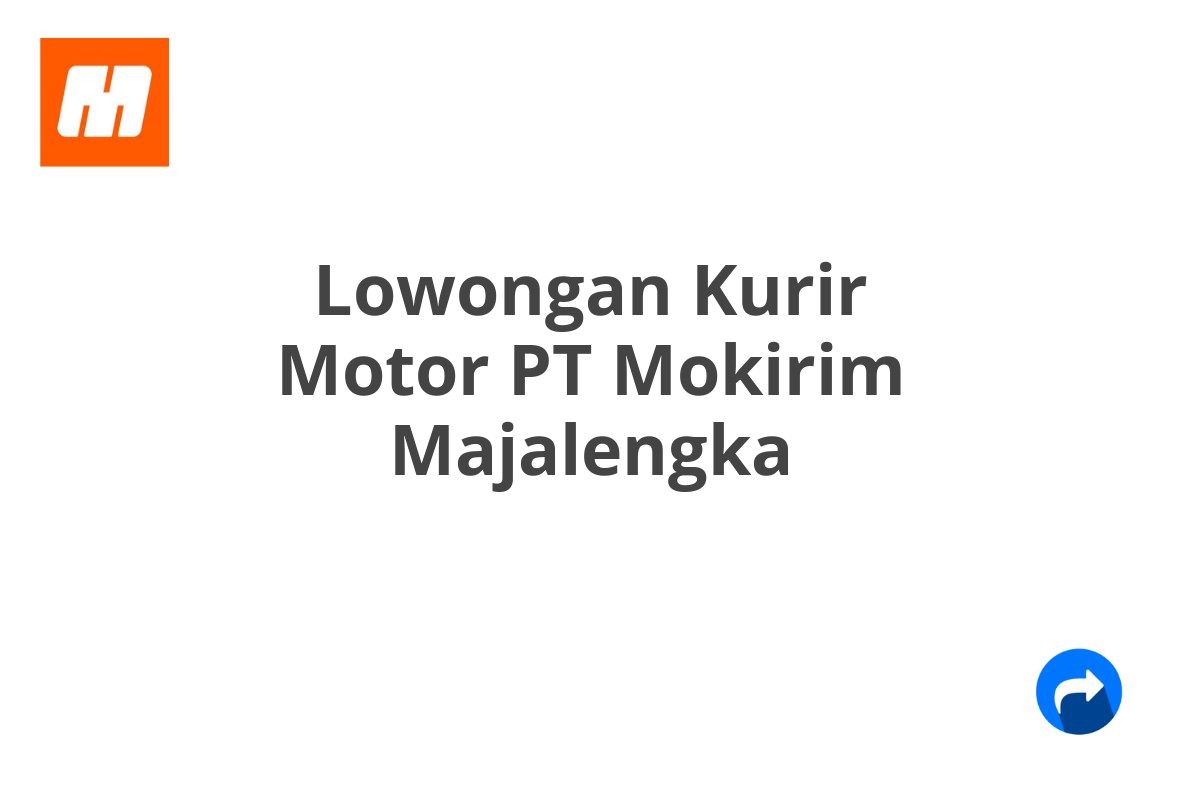 Lowongan Kurir Motor PT Mokirim Majalengka