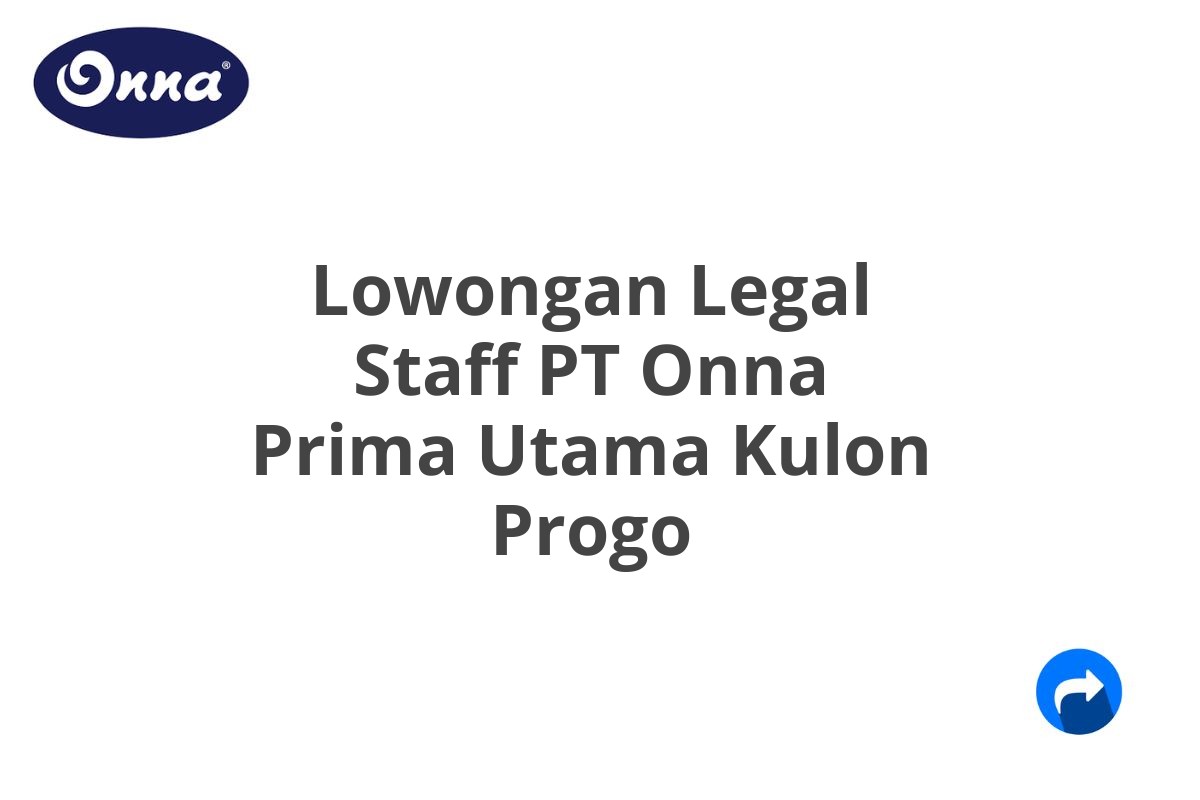 Lowongan Legal Staff PT Onna Prima Utama Kulon Progo