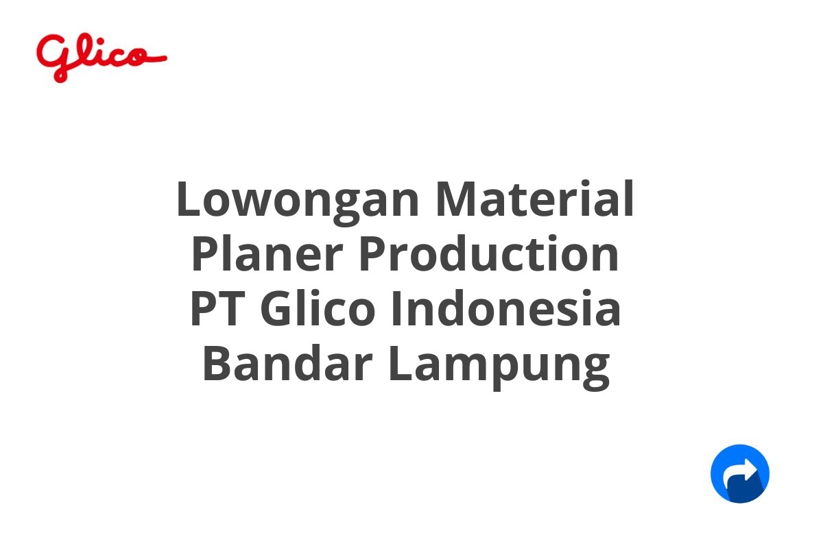 Lowongan Material Planer Production PT Glico Indonesia Bandar Lampung