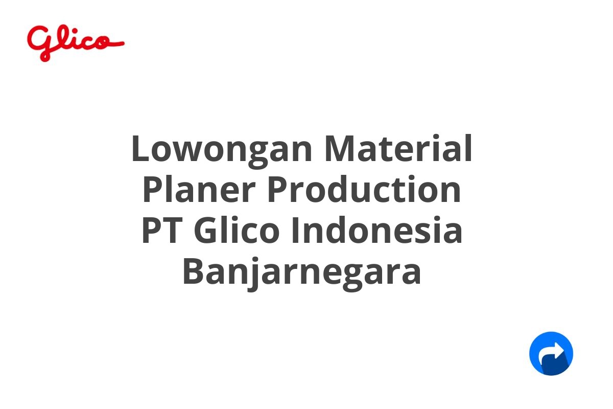 Lowongan Material Planer Production PT Glico Indonesia Banjarnegara