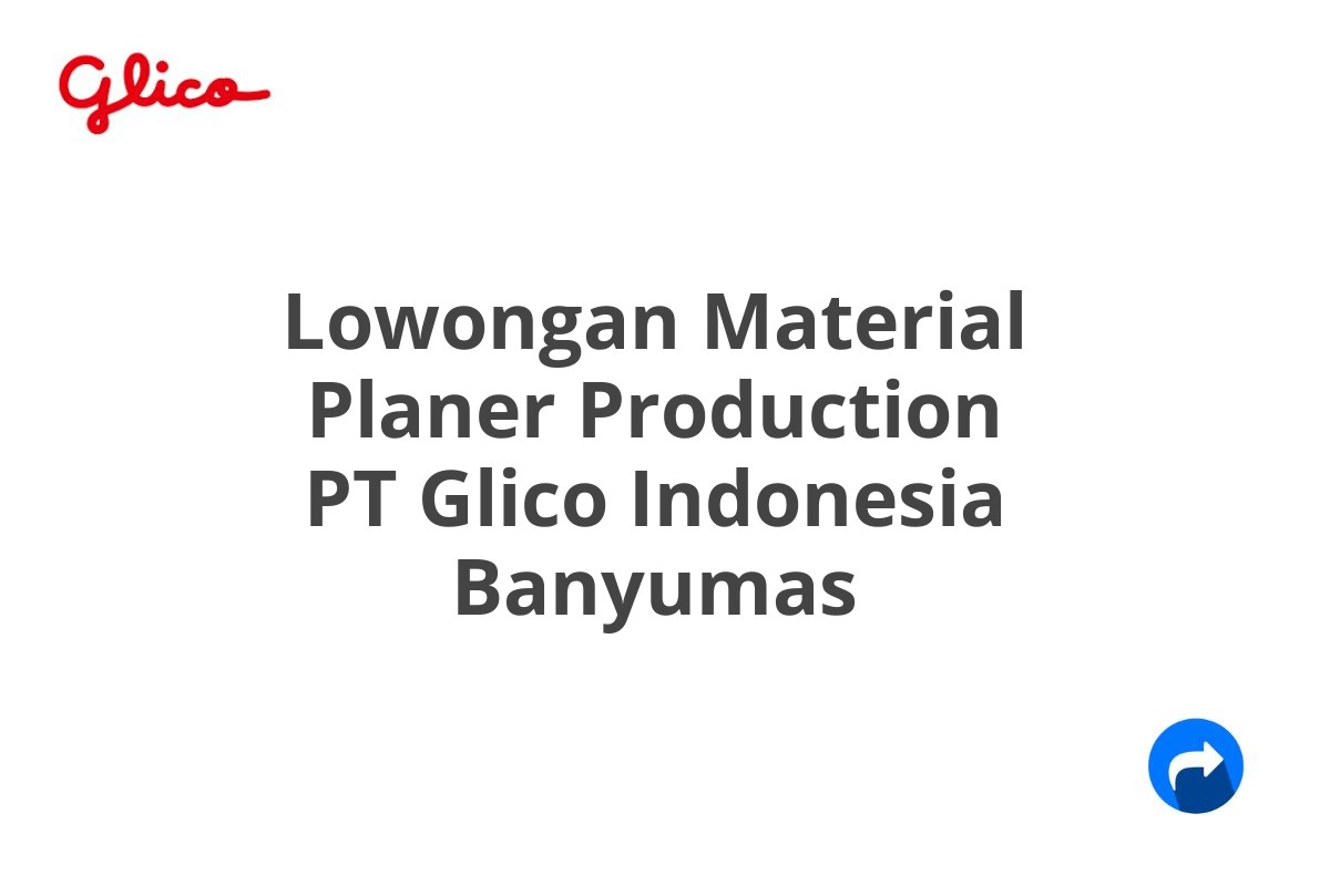 Lowongan Material Planer Production PT Glico Indonesia Banyumas