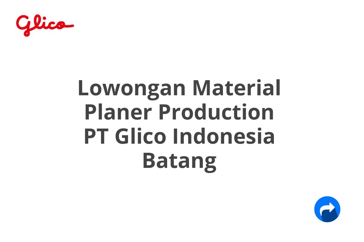 Lowongan Material Planer Production PT Glico Indonesia Batang