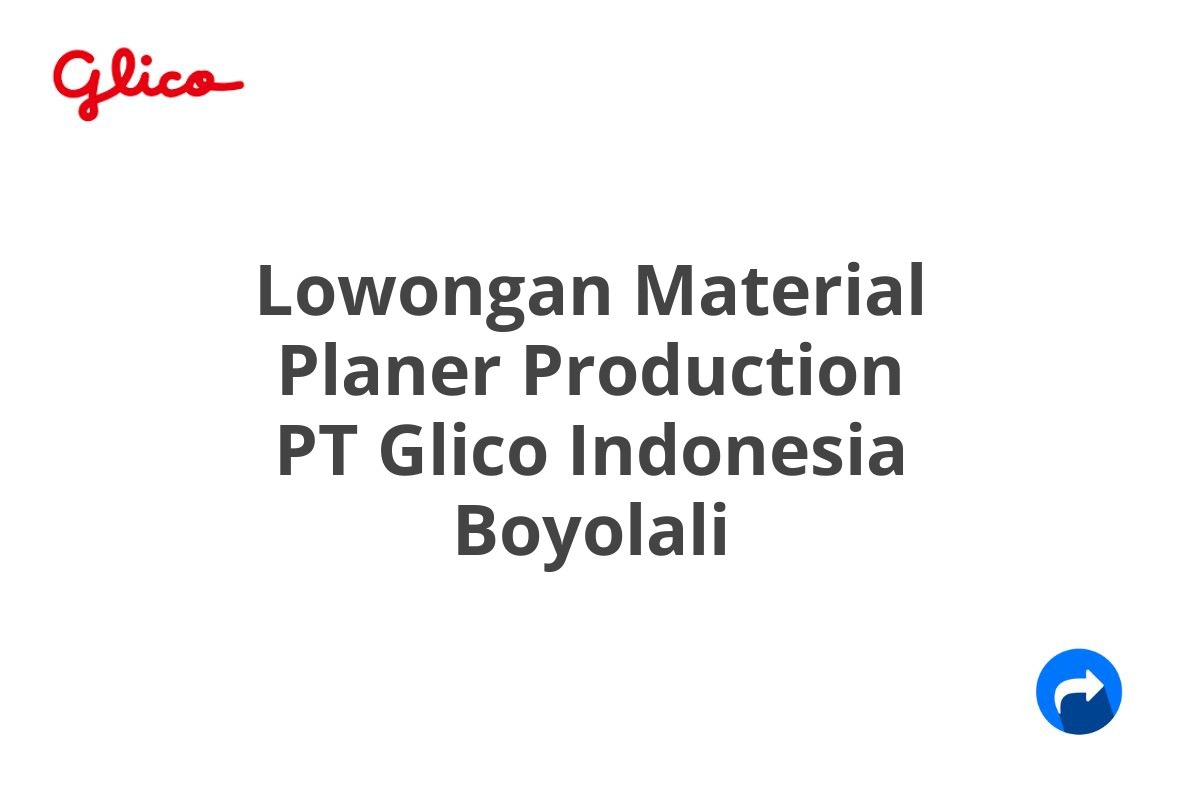 Lowongan Material Planer Production PT Glico Indonesia Boyolali