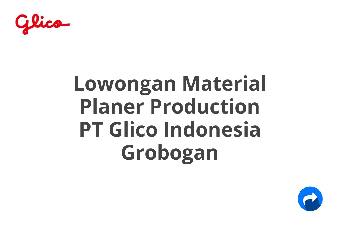 Lowongan Material Planer Production PT Glico Indonesia Grobogan