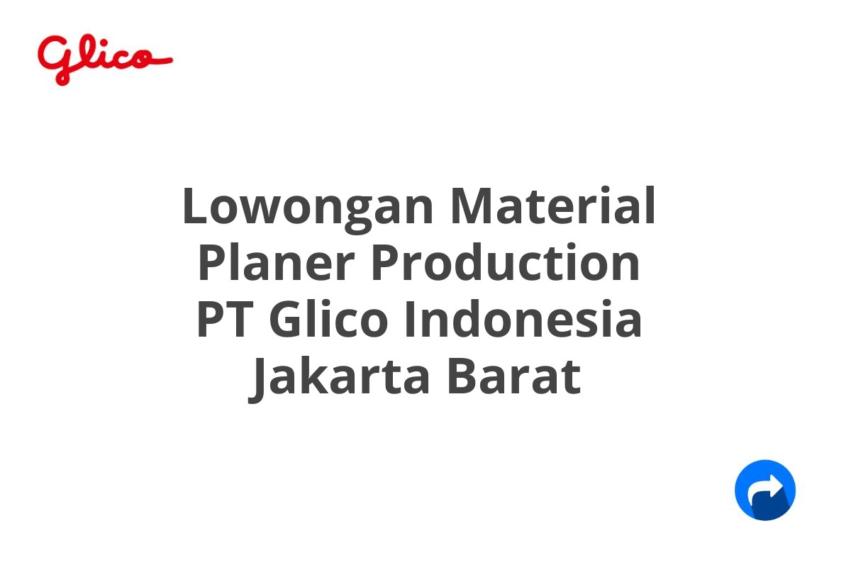 Lowongan Material Planer Production PT Glico Indonesia Jakarta Barat