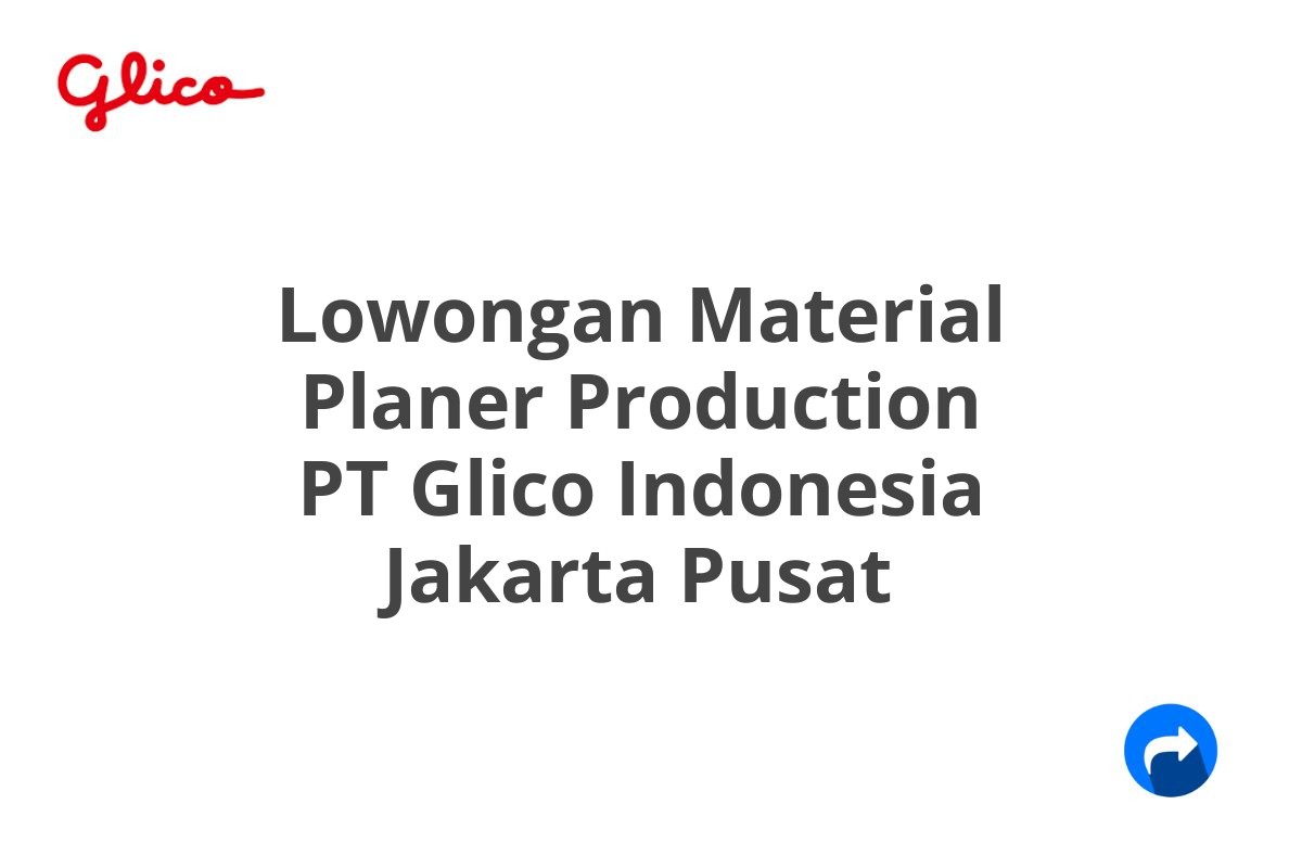 Lowongan Material Planer Production PT Glico Indonesia Jakarta Pusat