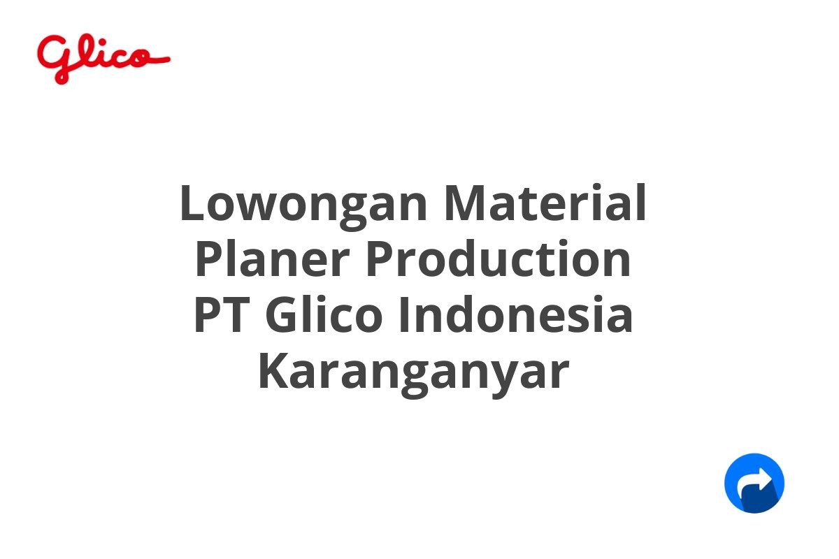 Lowongan Material Planer Production PT Glico Indonesia Karanganyar