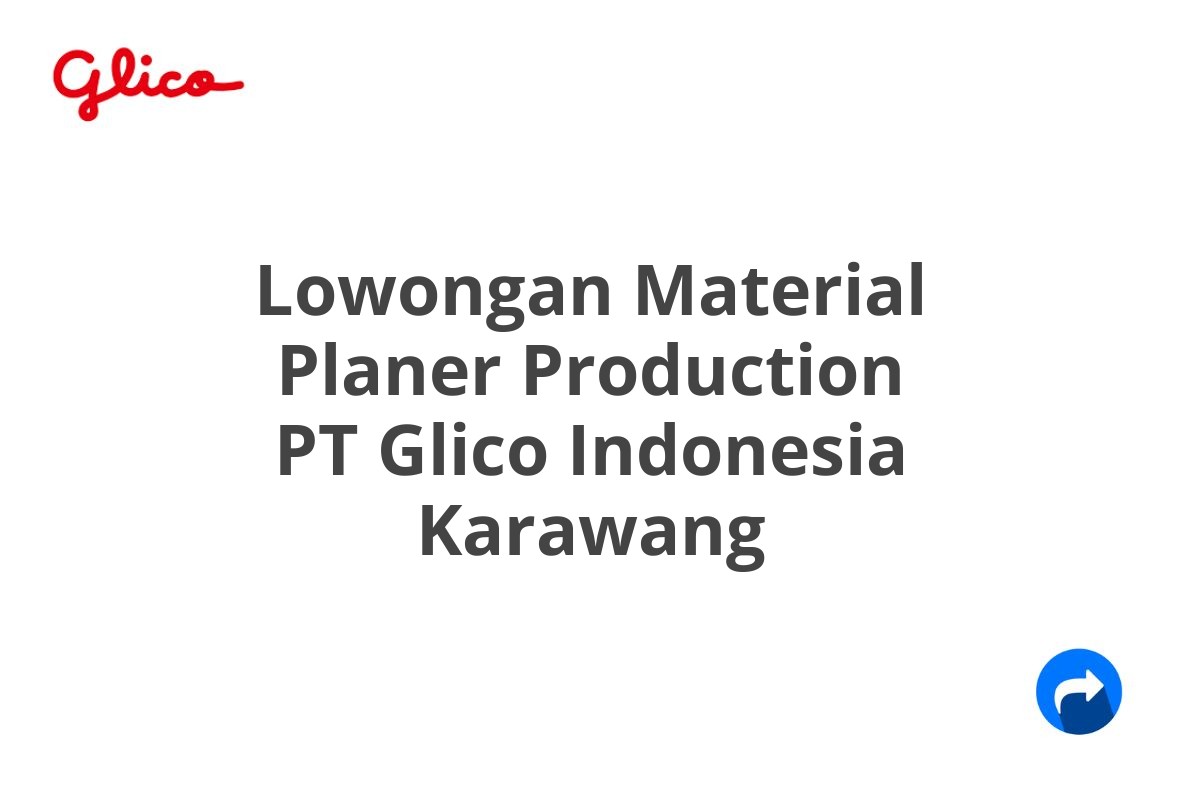 Lowongan Material Planer Production PT Glico Indonesia Karawang