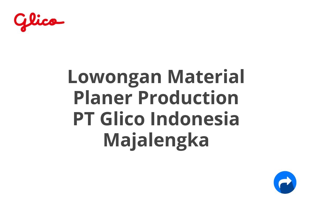 Lowongan Material Planer Production PT Glico Indonesia Majalengka