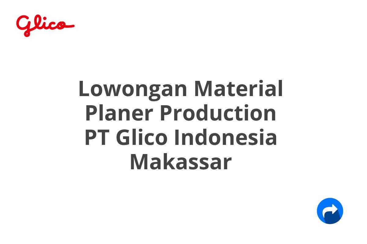 Lowongan Material Planer Production PT Glico Indonesia Makassar