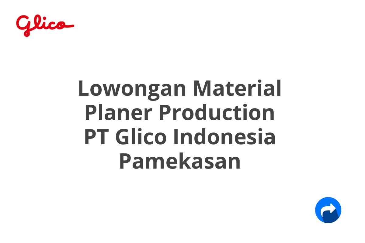 Lowongan Material Planer Production PT Glico Indonesia Pamekasan