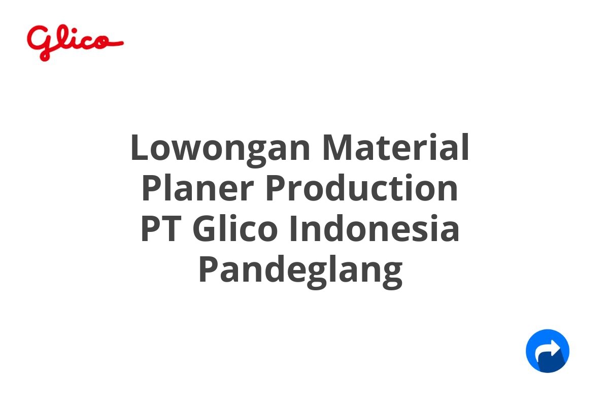 Lowongan Material Planer Production PT Glico Indonesia Pandeglang