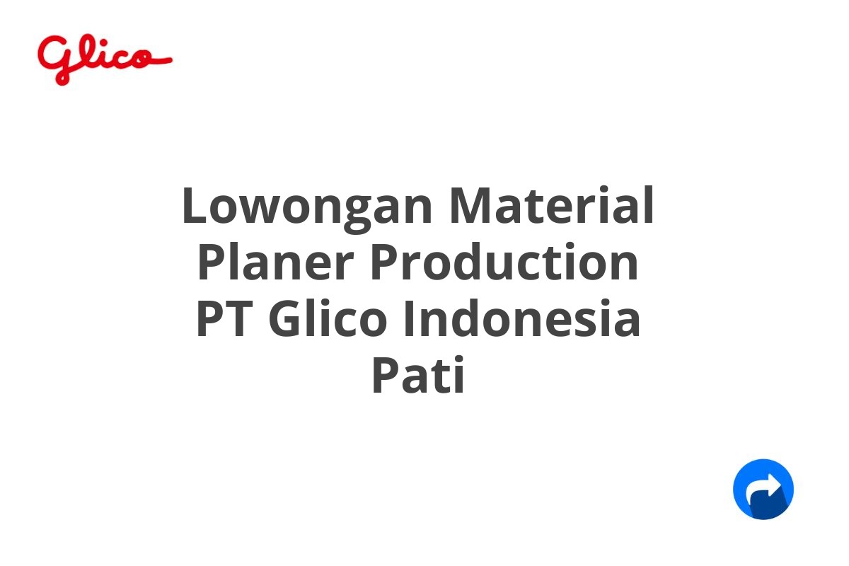 Lowongan Material Planer Production PT Glico Indonesia Pati