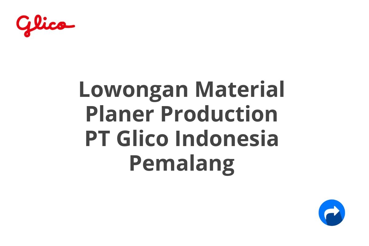 Lowongan Material Planer Production PT Glico Indonesia Pemalang