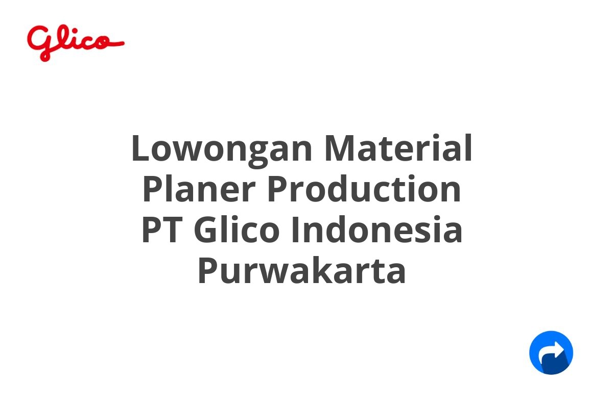 Lowongan Material Planer Production PT Glico Indonesia Purwakarta