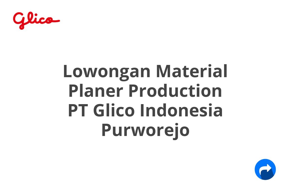 Lowongan Material Planer Production PT Glico Indonesia Purworejo
