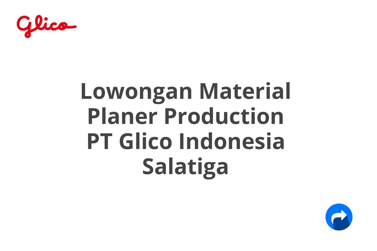 Lowongan Material Planer Production PT Glico Indonesia Salatiga