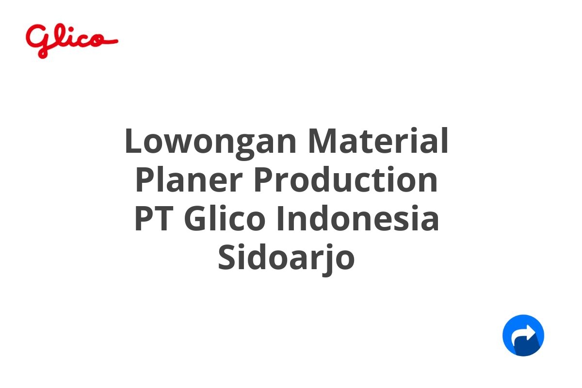 Lowongan Material Planer Production PT Glico Indonesia Sidoarjo