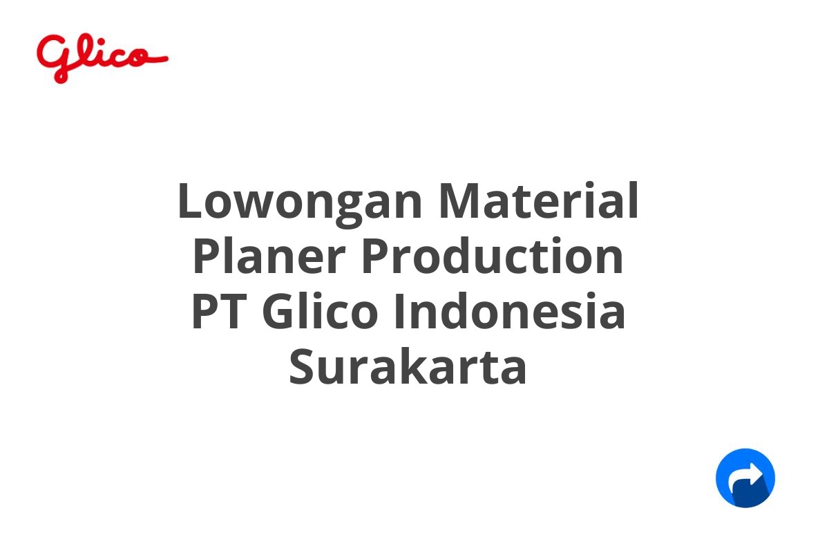 Lowongan Material Planer Production PT Glico Indonesia Surakarta