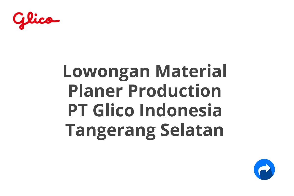 Lowongan Material Planer Production PT Glico Indonesia Tangerang Selatan