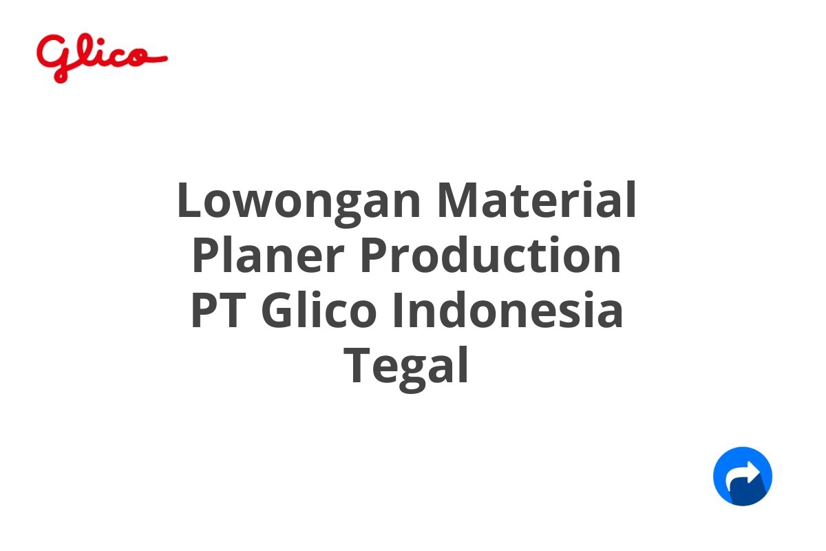 Lowongan Material Planer Production PT Glico Indonesia Tegal