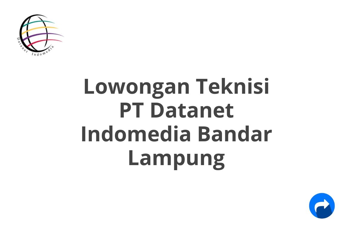 Lowongan Teknisi PT Datanet Indomedia Bandar Lampung