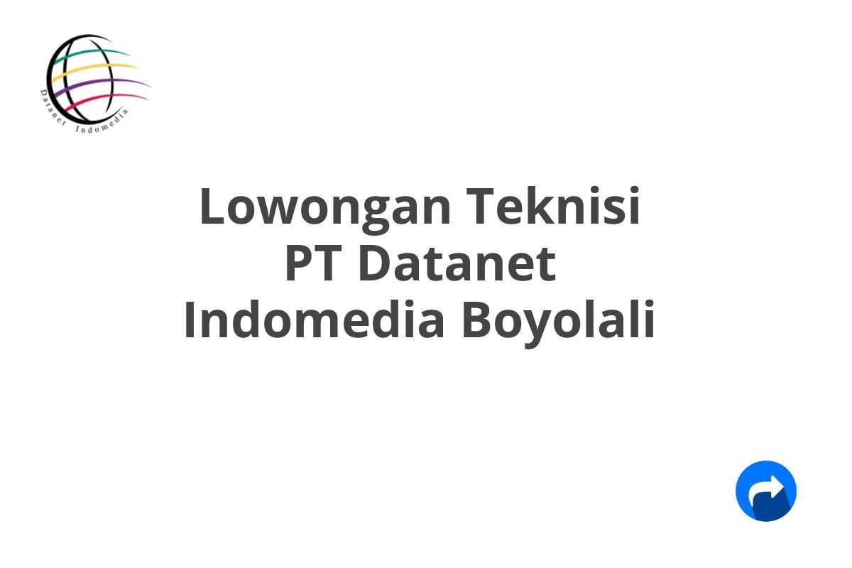 Lowongan Teknisi PT Datanet Indomedia Boyolali