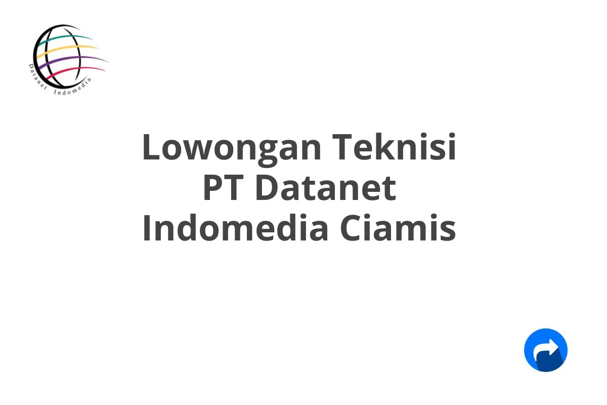 Lowongan Teknisi PT Datanet Indomedia Ciamis