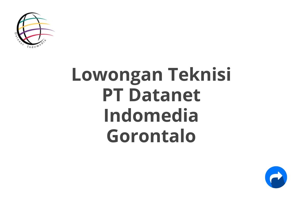 Lowongan Teknisi PT Datanet Indomedia Gorontalo