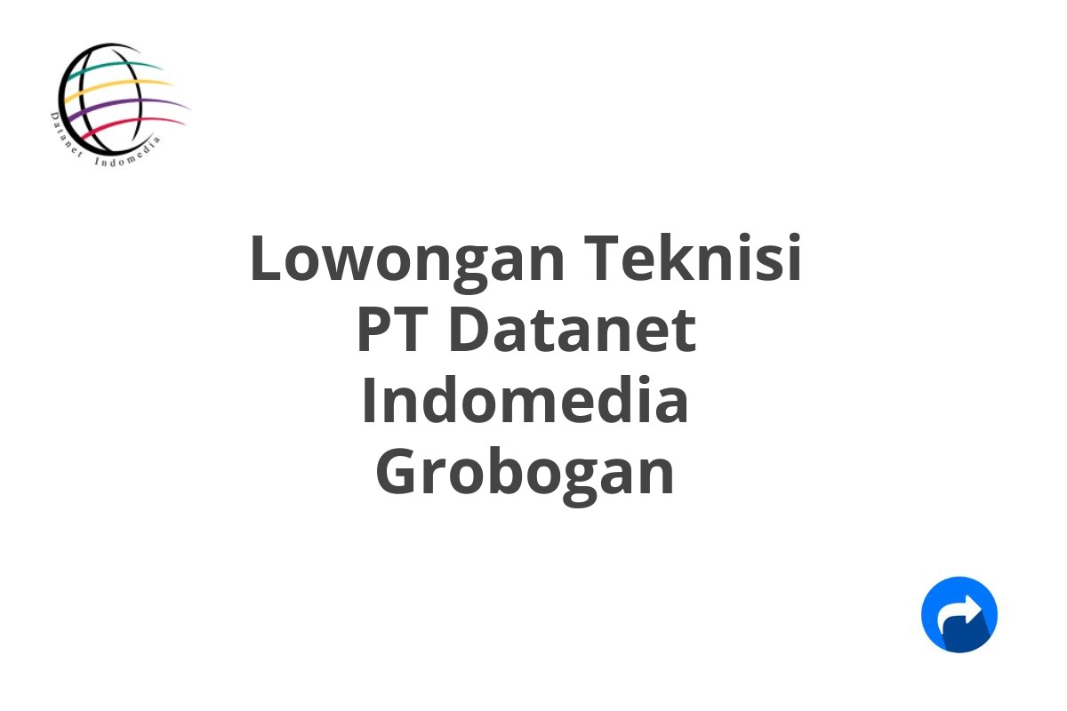 Lowongan Teknisi PT Datanet Indomedia Grobogan