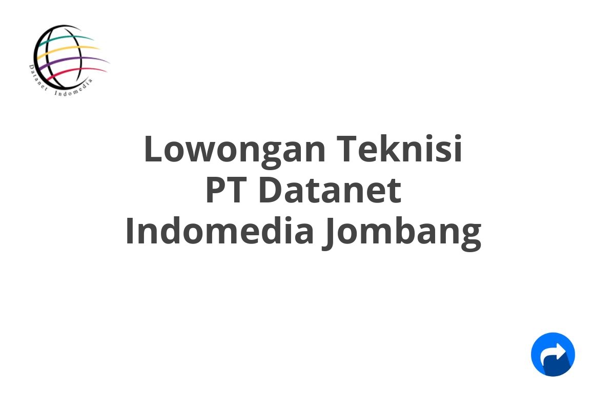 Lowongan Teknisi PT Datanet Indomedia Jombang