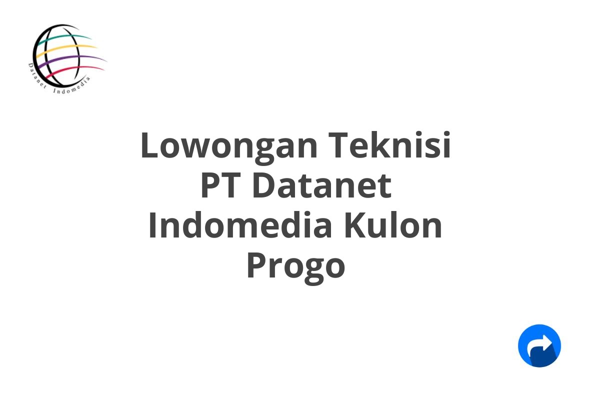 Lowongan Teknisi PT Datanet Indomedia Kulon Progo