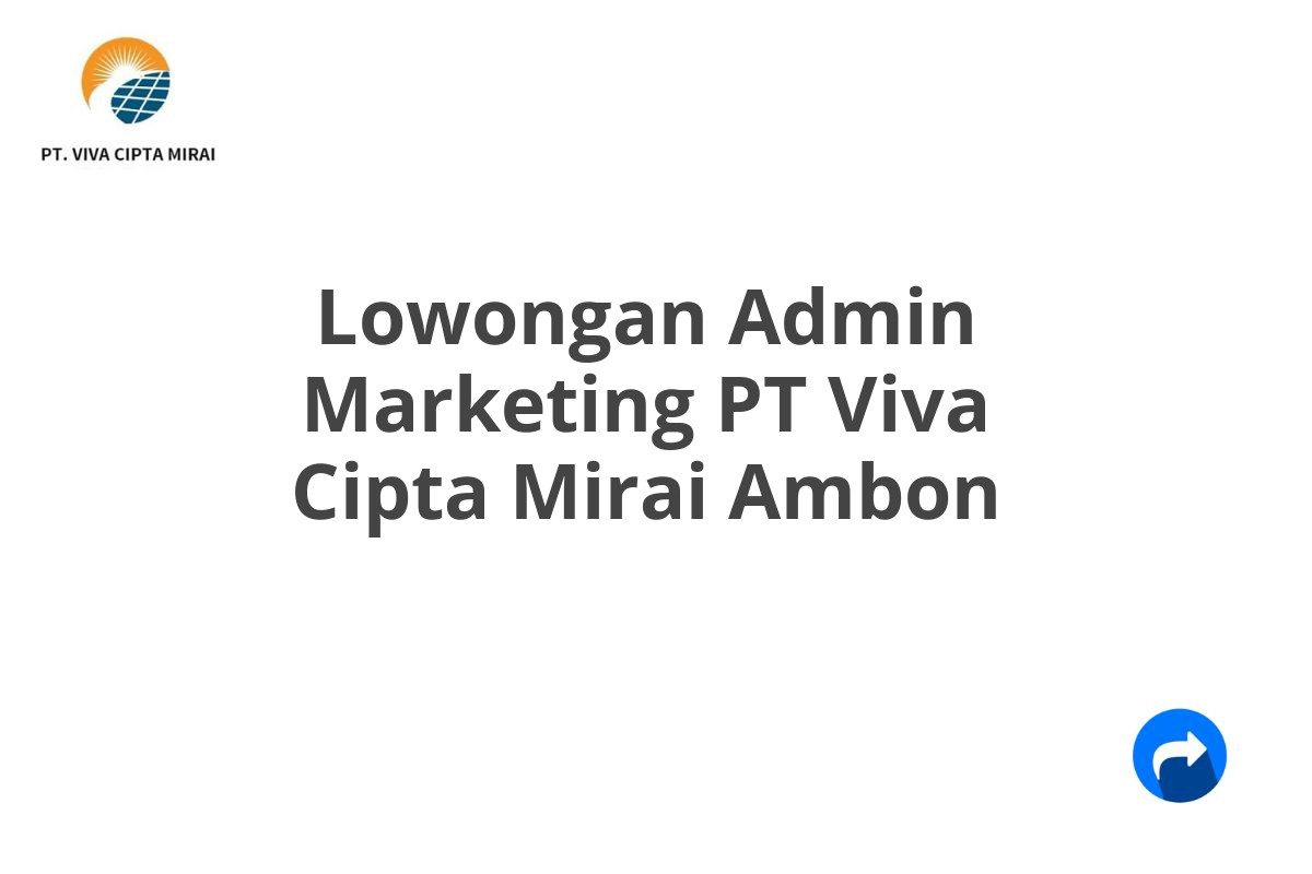 Lowongan Admin Marketing PT Viva Cipta Mirai Ambon