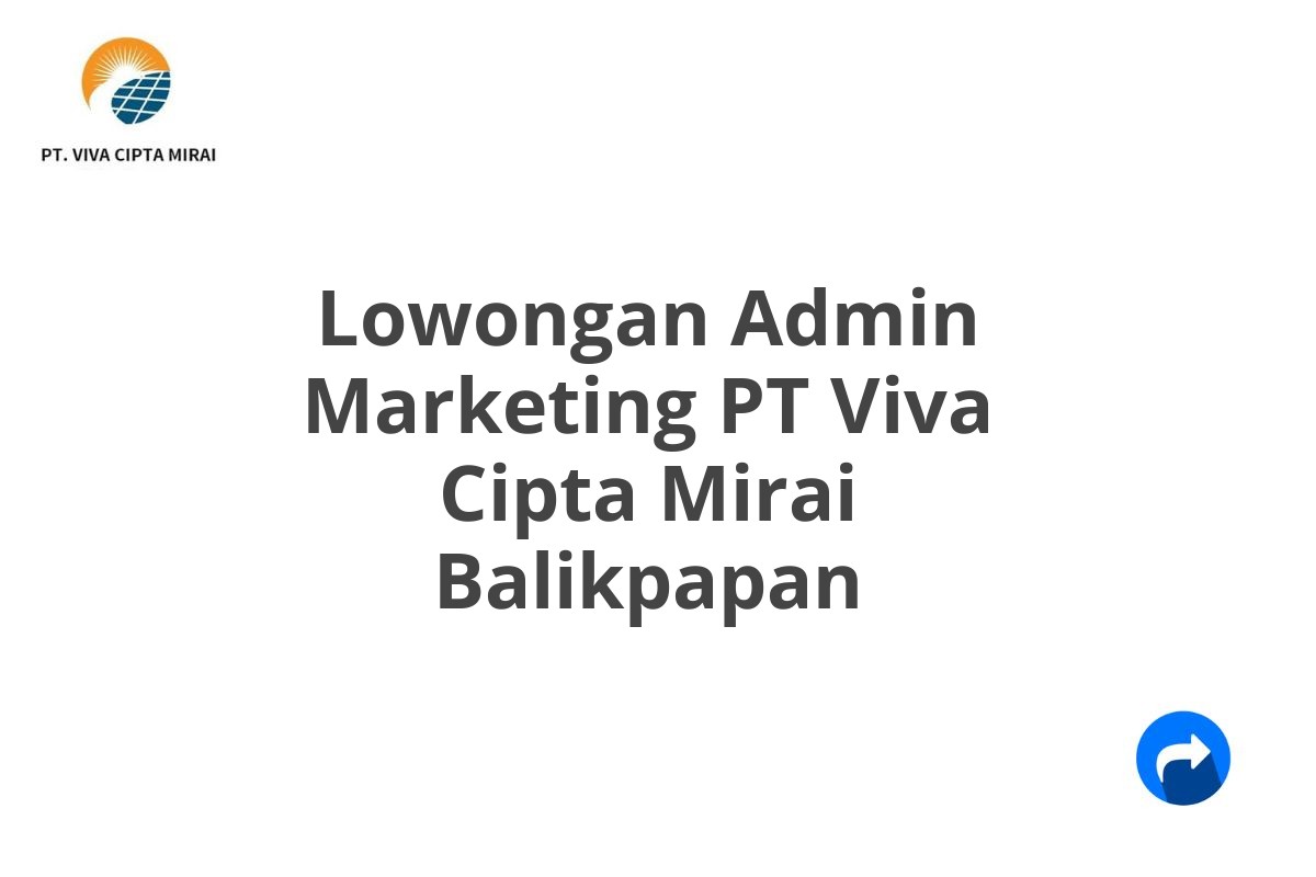 Lowongan Admin Marketing PT Viva Cipta Mirai Balikpapan