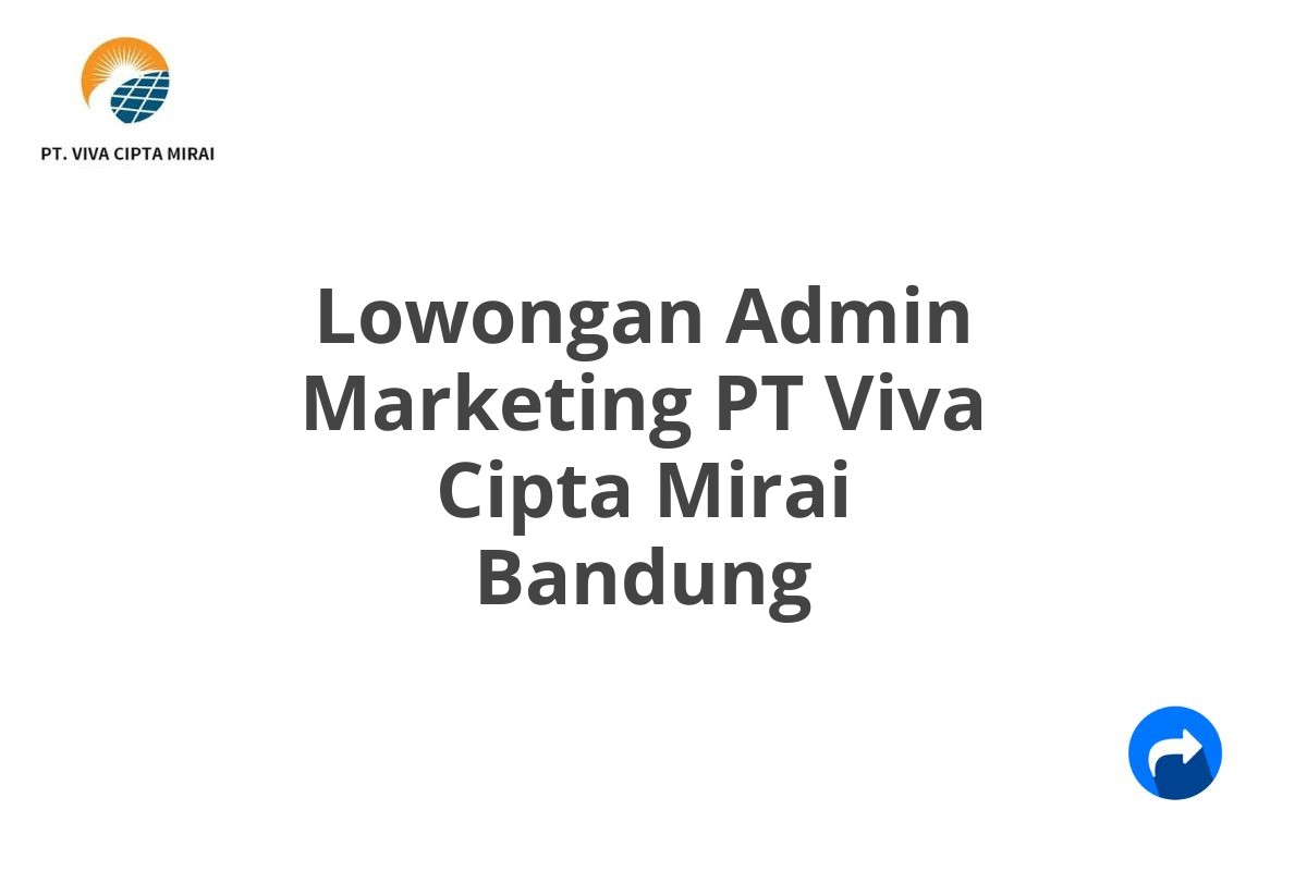 Lowongan Admin Marketing PT Viva Cipta Mirai Bandung