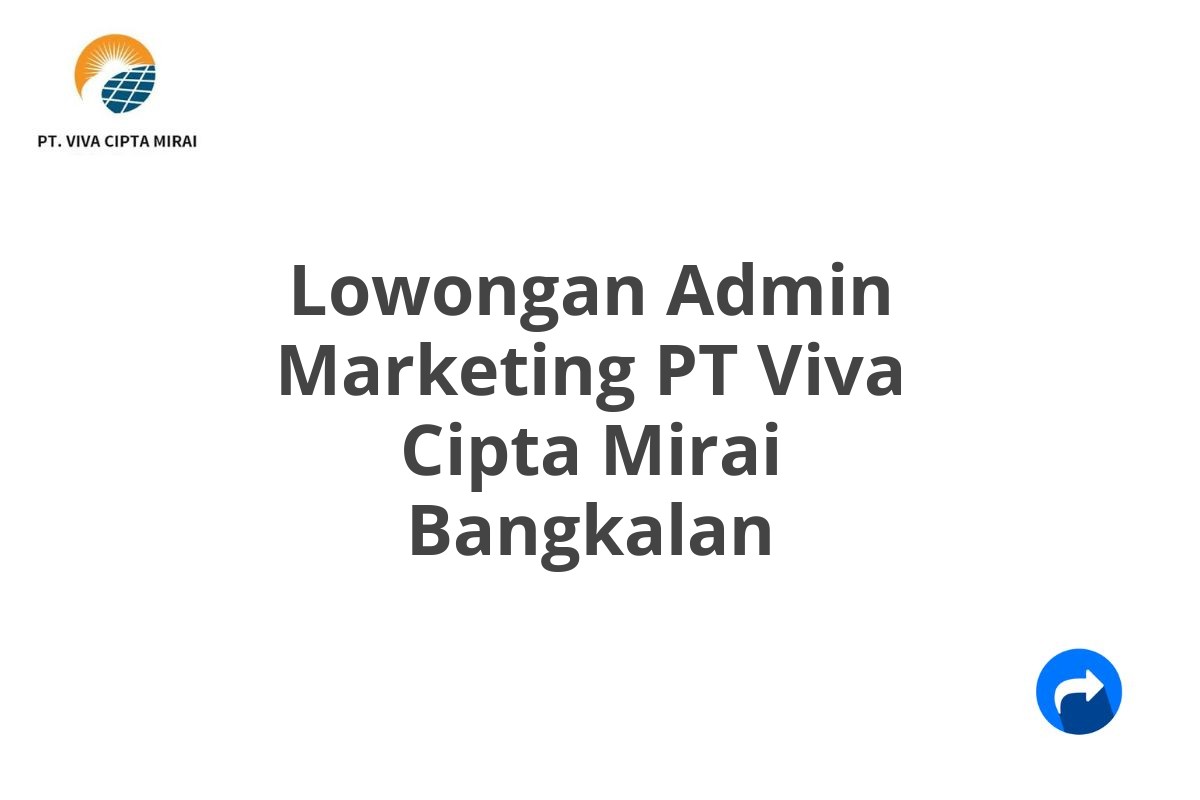 Lowongan Admin Marketing PT Viva Cipta Mirai Bangkalan